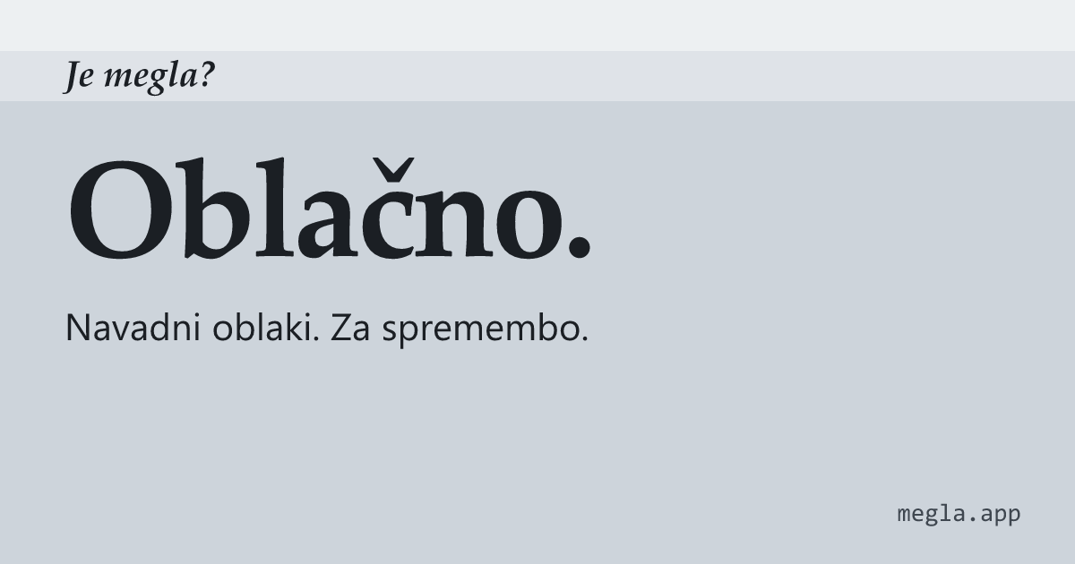 Oblačno. Navadni oblaki. Za spremembo.